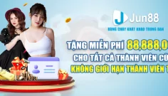 Jun88 tặng 88k - Chương trình khuyến mãi mới nhât